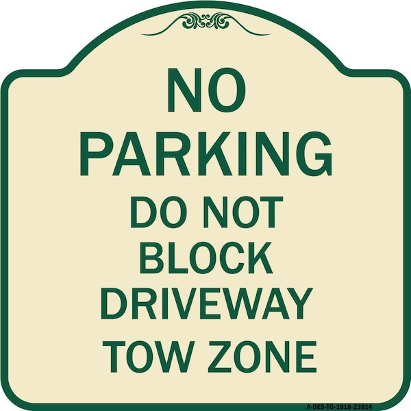 Signmission No Parking Do Not Block Driveway Tow Zone Heavy-Gauge Aluminum Sign, 18" x 18", TG-1818-23814 A-DES-TG-1818-23814 - main